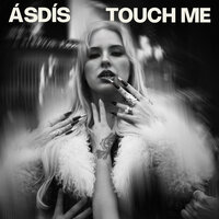 Touch Me - ÁSDÍS