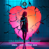 ONeil & Aize & Danna MAX - Un-Break My Heart